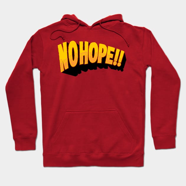 no hope Hoodie by spoilerinc